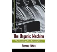 Richard White The Organic Machine (Tascabile) Hill and Wang Critical Issues