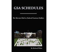 Richard White The Shortest Path to Federal Dollars: GSA Schedules (Tascabile)