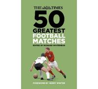 Richard Whitehead The Times 50 Greatest Football Matches (Tascabile)
