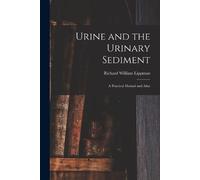 Richard William 19 Urine and the Urinary Sediment; a Practical Manua (Tascabile)