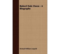 Richard William Leopold Robert Dale Owen - A Biography (Tascabile)