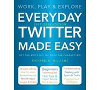 Richard Williams Everyday Twitter Made Easy (Updated for 2017-2018) (Tascabile)