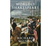Richard Wilson Worldly Shakespeare (Tascabile)