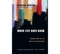 Richard Winter When Life Goes Dark - Finding Hope in the Midst of De (Tascabile)