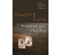 Richard Wolf Thought and Play in Musical Rhythm (Tascabile)