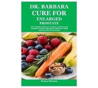 Richard Womble Dr. Barbara Cure for Enlarged Prostate (Tascabile)