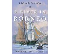 Richard Woodman A River in Borneo (Tascabile) Modern Naval Fiction Library