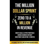 Richard Woods The Million Dollar Sprint - Zero to One Million In Rev (Tascabile)