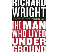 Richard Wright The Man Who Lived Underground (Copertina rigida)