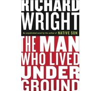 Richard Wright The Man Who Lived Underground (Copertina rigida)