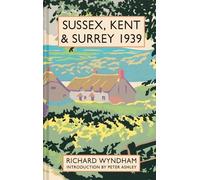 Richard Wyndham Sussex, Kent and Surrey 1939 (Copertina rigida)