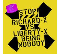 Richard X & Liberty X - Richard X Vs Liberty X - Being Nobody