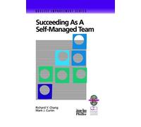 Richard Y. Chang Mark J. Curtin Succeeding as a Self-Managed Team (Tascabile)