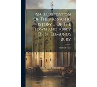 Richard Yates An Illustration Of The Monastic History ... Of (Copertina rigida)