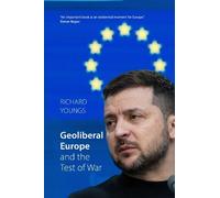 Richard Youngs Geoliberal Europe and the Test of War (Copertina rigida)