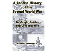 Richard Z, Jr Freema A Concise History of the Second World W (Copertina rigida)