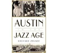 Richard Zelade Austin in the Jazz Age (Tascabile)
