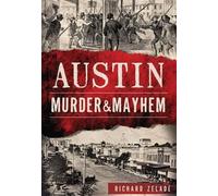 Richard Zelade Austin Murder & Mayhem (Tascabile) Murder & Mayhem