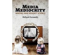 Richard Zurawski Media Mediocrity - Waging War Against Science (Tascabile)