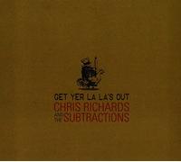 Richards, Chris & The Subtractions - Get Yer La La's Out