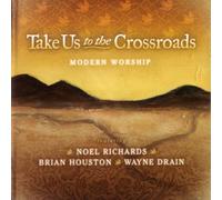 Richards, Noel - TAKE US TO THE CROSSROADS
