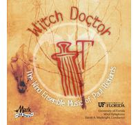 Richards, Paul - Witch Doctor: Wind Ensemble Music Of Paul Richards