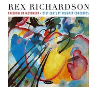 Richardson Rex - Freedom Of Movement: 21St Century Trumpet Concert