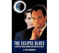 Richardson, W. James The Eclipse Blues: Elements Of Global Warming An Book NUOVO