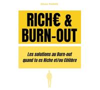 Riche & Burn-out: Les solutions au Burn-out quand tu es Riche et/ou Célèbre