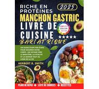 RICHE EN PROTÉINES MANCHON GASTRIC LIVRE DE CUISINE BARIATRIQUE: Un guide étape par étape pour nourrir votre corps : un voyage vers le bien-être, la vitalité et la saveur tout au long de la vie