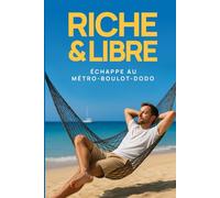 RICHE & LIBRE: Échappe au métro-boulot-dodo