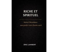 Riche & Spirituel: Comment unir abondance matérielle et élévation spirituelle