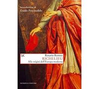 Richelieu. Alle origini dell'Europa moderna [Paperback] [May 31, 2018] Romeo, Ro