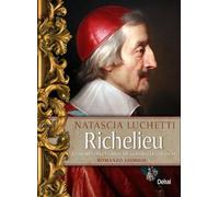 Richelieu. La storia dell'uomo che governò la Francia