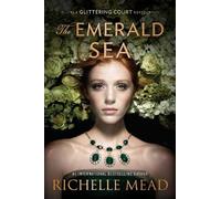 Richelle Mead The Emerald Sea (Copertina rigida) Glittering Court