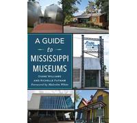 Richelle Putnam Diane Williams A Guide to Mississippi Museums (Tascabile)