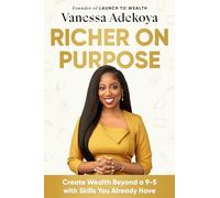 Richer on Purpose: 7 Surprisingly Simple Steps to Creating Wealth on Your Own Terms