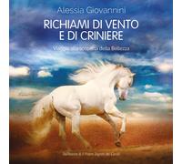 Richiami di vento e di criniere. Viaggio alla scoperta della bellezza - Gi...