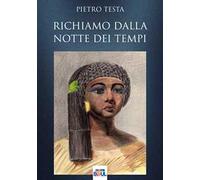 Libri Pietro Testa - Richiamo Dalla Notte Dei Tempi