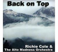 Richie Cole & Alto Madness Orchestra - Back on Top