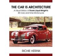 Richie Herink The Car Is Architecture - A Visual History of Frank Ll (Tascabile)