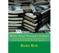 Richie Rich Start Your Own Million Dollars A Year Home Based Judgmen (Tascabile)