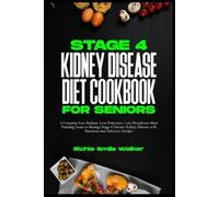 Richie Smile Walker Stage 4 Kidney Disease Diet Cookbook for Seniors (Tascabile)