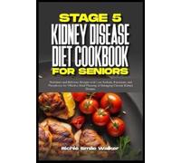 Richie Smile Walker Stage 5 Kidney Disease Diet Cookbook for Seniors (Tascabile)