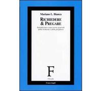 Richiedere e pregare. Introduzione a una teoria generale della richiesta e della preghiera