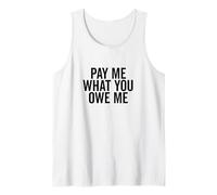 Richiesta di Denaro Umoristica Pay Me What You Owe Me Canotta