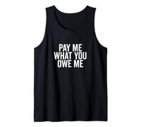 Richiesta di Denaro Umoristica Pay Me What You Owe Me Canotta