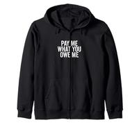Richiesta di Denaro Umoristica Pay Me What You Owe Me Felpa con Cappuccio