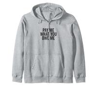 Richiesta di Denaro Umoristica Pay Me What You Owe Me Felpa con Cappuccio