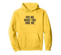 Richiesta di Denaro Umoristica Pay Me What You Owe Me Felpa con Cappuccio